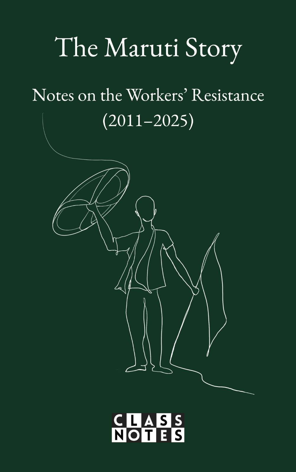 The Maruti Story: Notes on the Workers’ Resistance&nbsp;(2011-2025)